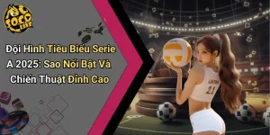 Đội Hình Tiêu Biểu Serie A 2025
