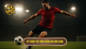 Kỹ thuật sút bóng bằng mu bàn chân