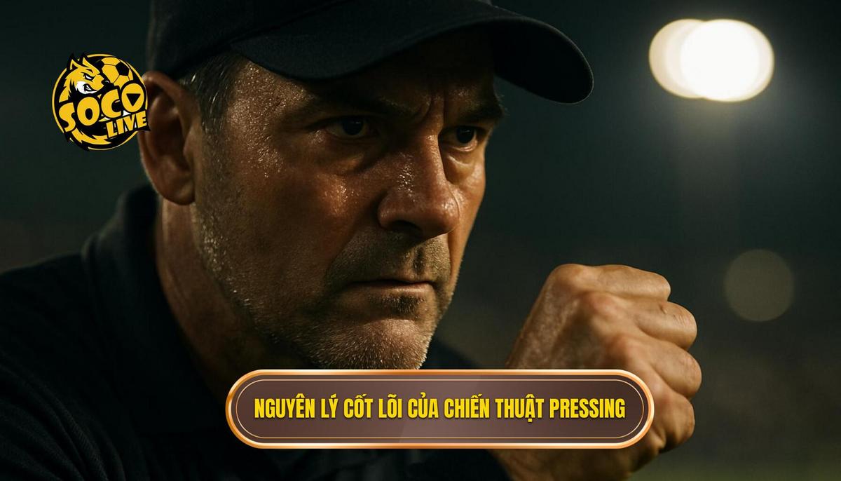 Nguyên Lý Cốt Lõi Của Chiến Thuật Pressing Tầm Cao