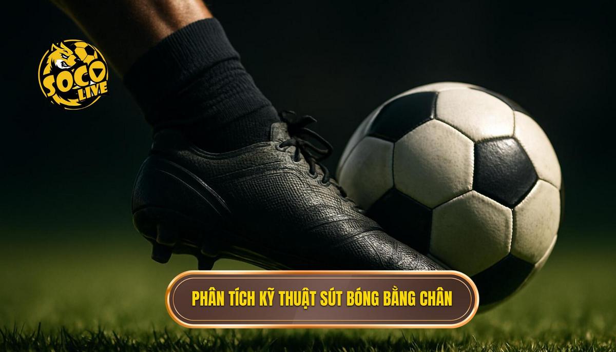 Phân tích cơ học của Kỹ thuật sút bóng bằng mu bàn chân