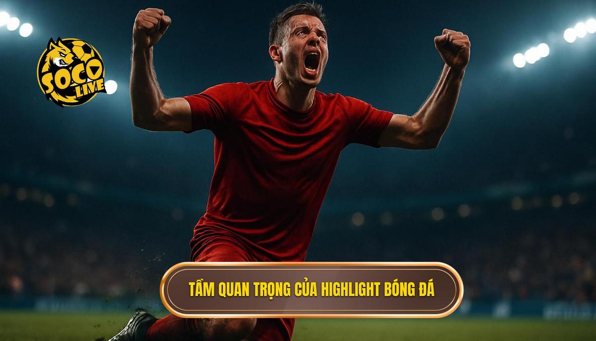 Socolive xem highlight: Giải pháp tối ưu cho người hâm mộ bóng đá hiện đại 1 Tầm quan trọng của việc xem highlight bóng đá chất lượng cao