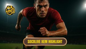 thumb - socolive xem highlight