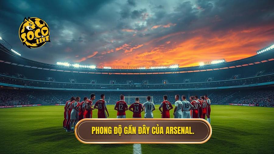 Phân tích phong độ đội Arsenal: Sức mạnh hủy diệt và tham vọng xưng vương 1 1. Phong độ gần đây của Arsenal.