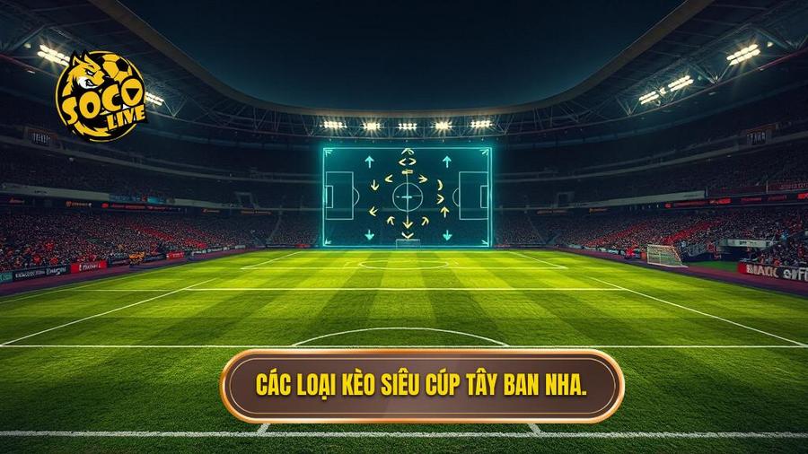 Kèo cược siêu cúp Tây Ban Nha: Cẩm nang soi kèo và phân tích chuyên sâu từ SOCOLIVE 2 2. Các loại kèo siêu cúp Tây Ban Nha.