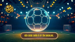 Kèo cược Châu Á là gì? Bí quyết soi kèo Handicap từ cao thủ SOCOLIVE